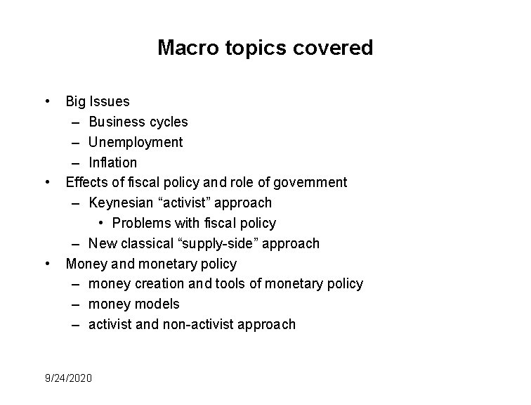 Macro topics covered • • • Big Issues – Business cycles – Unemployment –