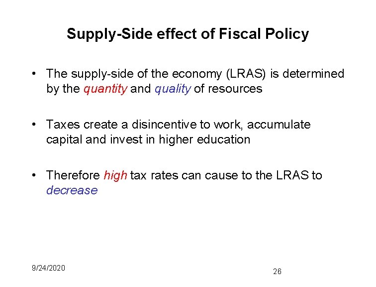 Supply-Side effect of Fiscal Policy • The supply-side of the economy (LRAS) is determined