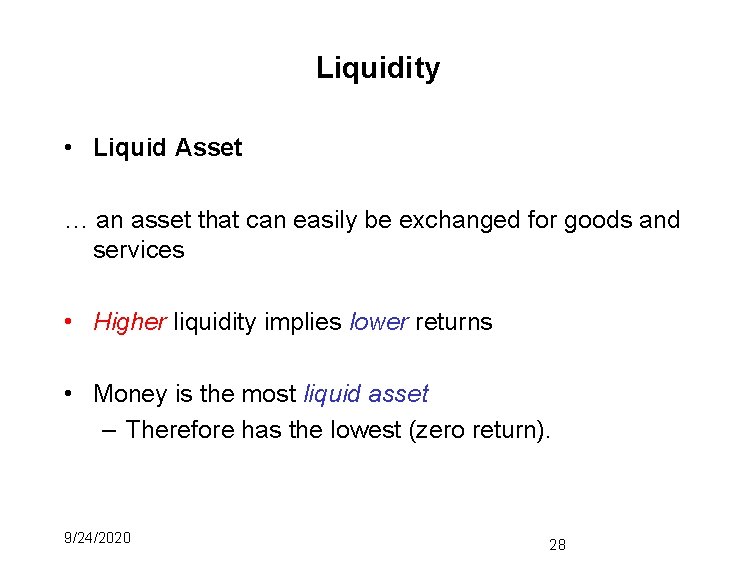 Liquidity • Liquid Asset … an asset that can easily be exchanged for goods