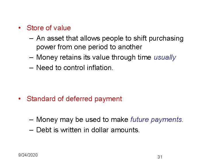  • Store of value – An asset that allows people to shift purchasing
