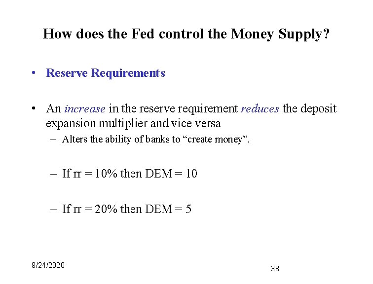 How does the Fed control the Money Supply? • Reserve Requirements • An increase