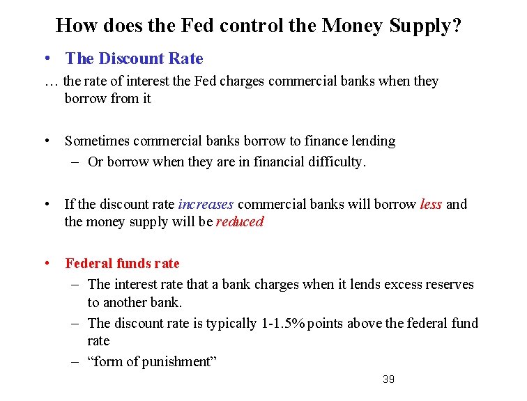 How does the Fed control the Money Supply? • The Discount Rate … the
