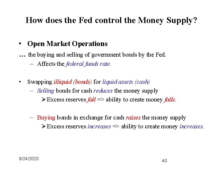 How does the Fed control the Money Supply? • Open Market Operations … the