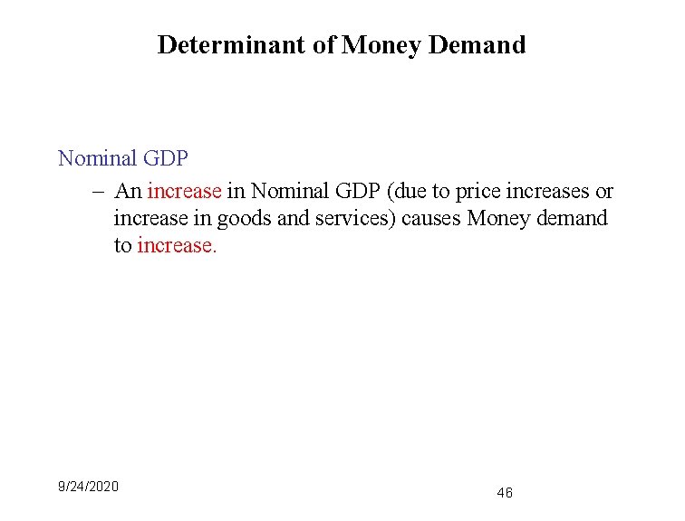 Determinant of Money Demand Nominal GDP – An increase in Nominal GDP (due to
