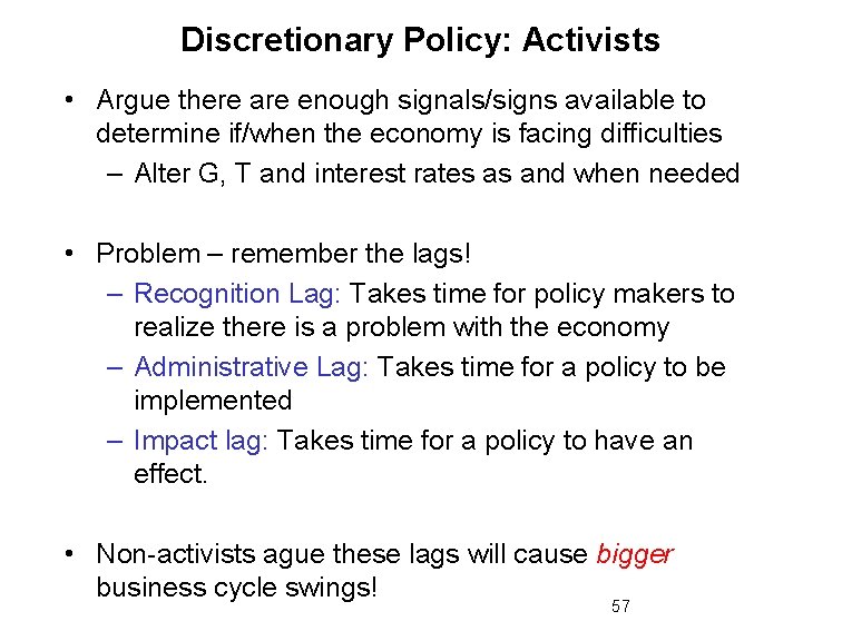 Discretionary Policy: Activists • Argue there are enough signals/signs available to determine if/when the