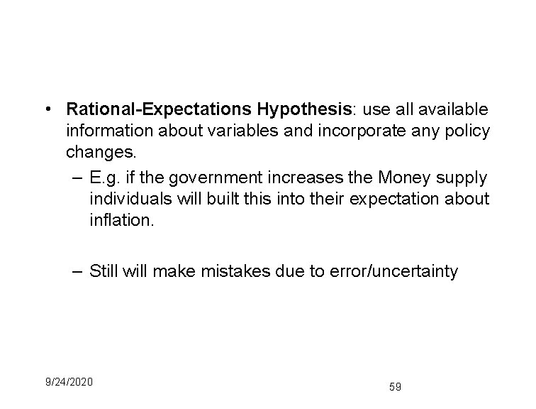  • Rational-Expectations Hypothesis: use all available information about variables and incorporate any policy