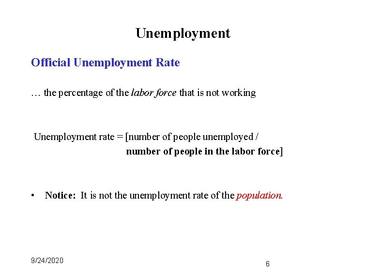 Unemployment Official Unemployment Rate … the percentage of the labor force that is not