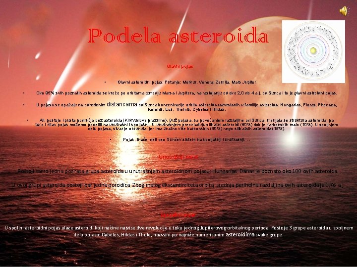 Podela asteroida Glavni pojas • Glavni asteroidni pojas. Putanje: Merkur, Venera, Zemlja, Mars Jupiter