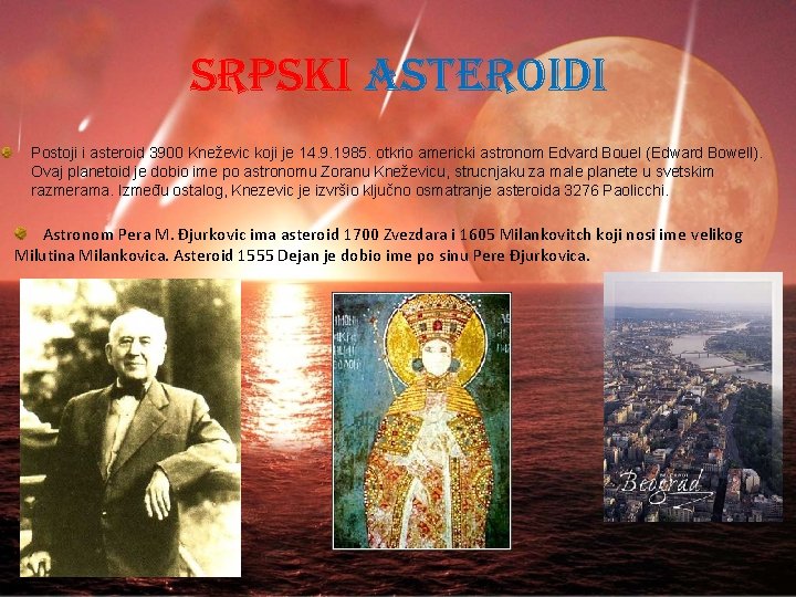 SRPSKI ASTEROIDI Postoji i asteroid 3900 Kneževic koji je 14. 9. 1985. otkrio americki