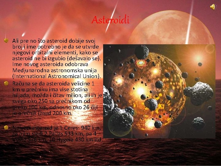 Asteroidi Ali pre no što asteroid dobije svoj broj i ime potrebno je da