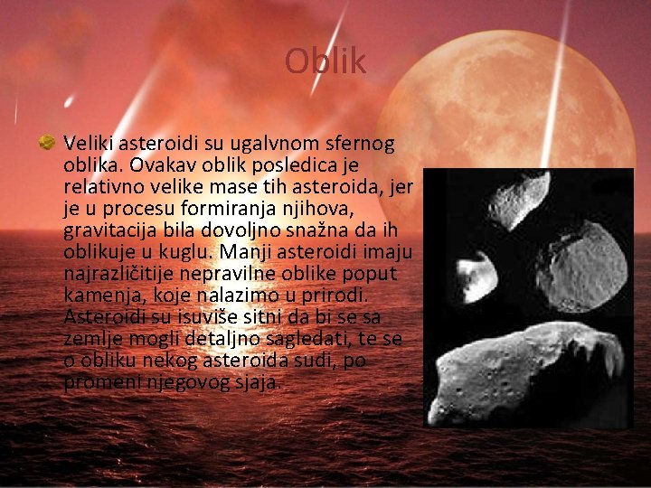 Oblik Veliki asteroidi su ugalvnom sfernog oblika. Ovakav oblik posledica je relativno velike mase