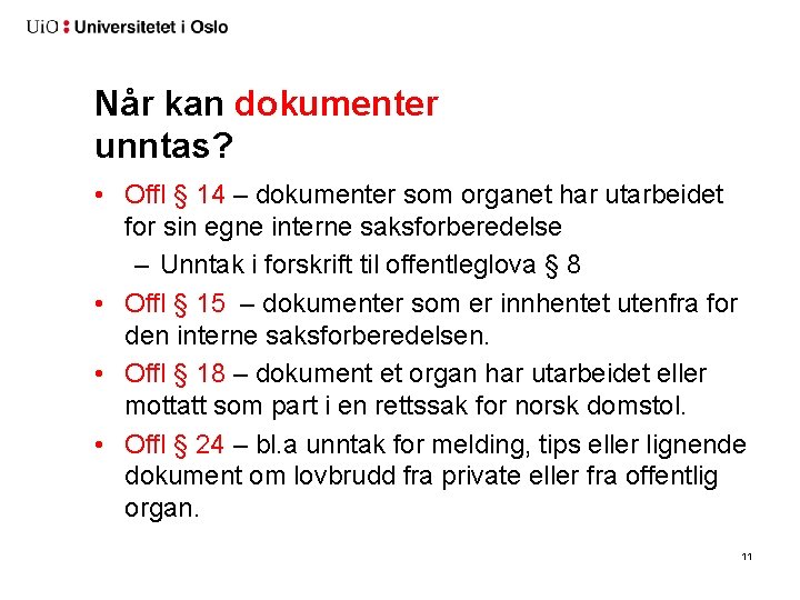 Når kan dokumenter unntas? • Offl § 14 – dokumenter som organet har utarbeidet Når kan dokumenter unntas? • Offl § 14 – dokumenter som organet har utarbeidet