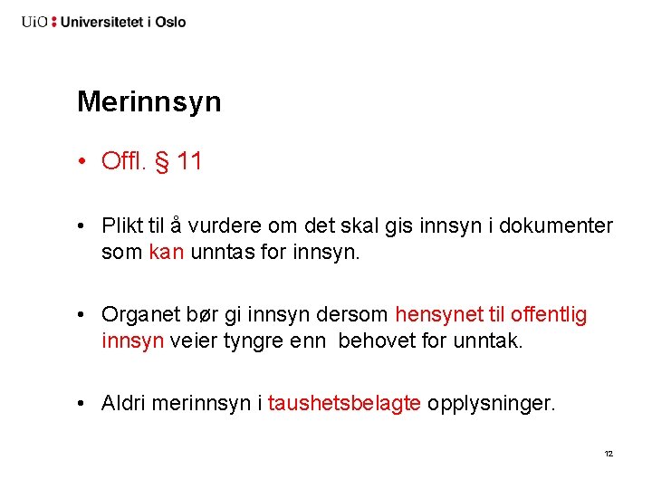 Merinnsyn • Offl. § 11 • Plikt til å vurdere om det skal gis Merinnsyn • Offl. § 11 • Plikt til å vurdere om det skal gis