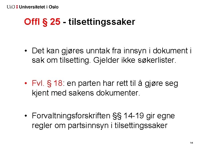 Offl § 25 - tilsettingssaker • Det kan gjøres unntak fra innsyn i dokument Offl § 25 - tilsettingssaker • Det kan gjøres unntak fra innsyn i dokument