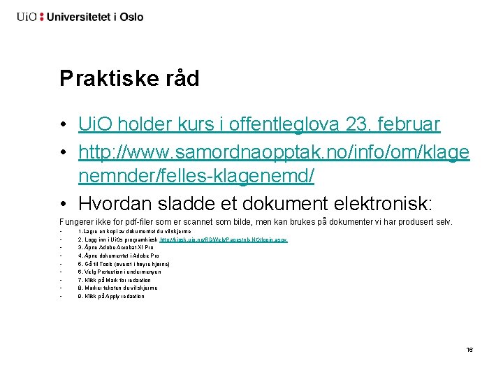 Praktiske råd • Ui. O holder kurs i offentleglova 23. februar • http: //www. Praktiske råd • Ui. O holder kurs i offentleglova 23. februar • http: //www.