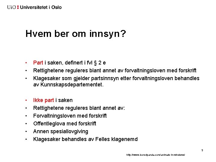 Hvem ber om innsyn? • • • Part i saken, definert i fvl § Hvem ber om innsyn? • • • Part i saken, definert i fvl §