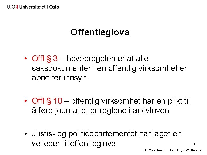 Offentleglova • Offl § 3 – hovedregelen er at alle saksdokumenter i en offentlig Offentleglova • Offl § 3 – hovedregelen er at alle saksdokumenter i en offentlig