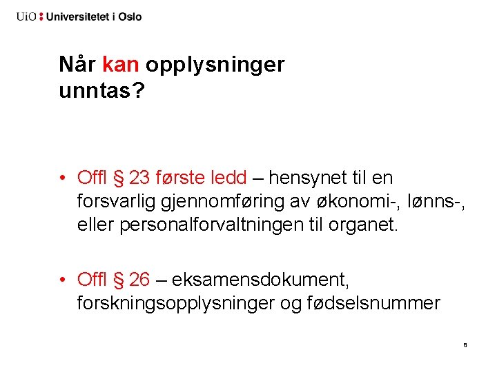 Når kan opplysninger unntas? • Offl § 23 første ledd – hensynet til en Når kan opplysninger unntas? • Offl § 23 første ledd – hensynet til en