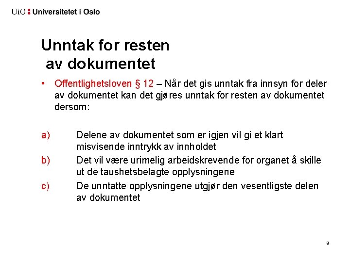 Unntak for resten av dokumentet • Offentlighetsloven § 12 – Når det gis unntak Unntak for resten av dokumentet • Offentlighetsloven § 12 – Når det gis unntak