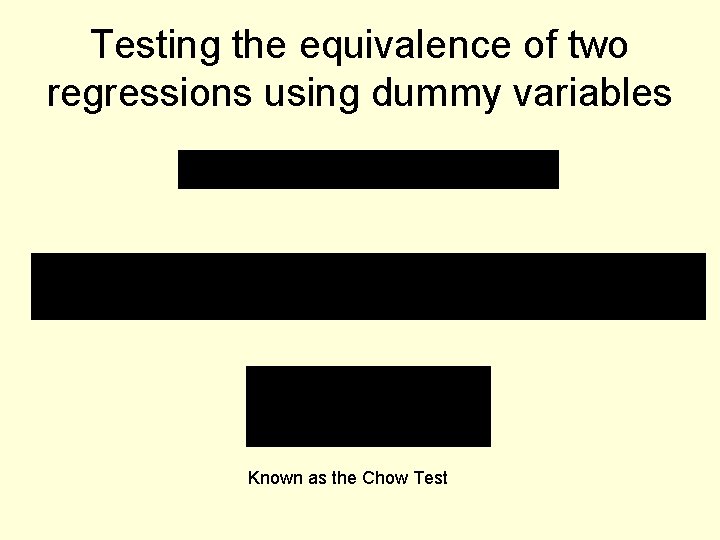 Testing the equivalence of two regressions using dummy variables Known as the Chow Test