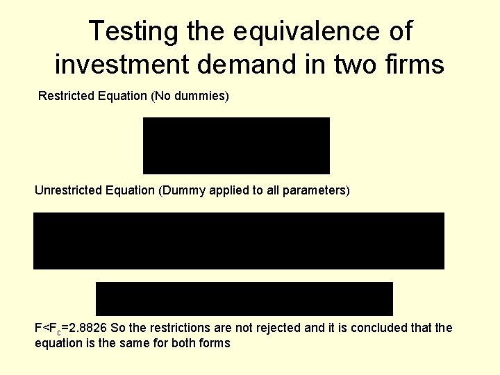 Testing the equivalence of investment demand in two firms Restricted Equation (No dummies) Unrestricted