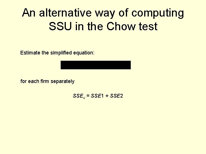 An alternative way of computing SSU in the Chow test Estimate the simplified equation: