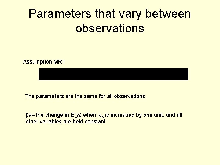 Parameters that vary between observations Assumption MR 1 The parameters are the same for