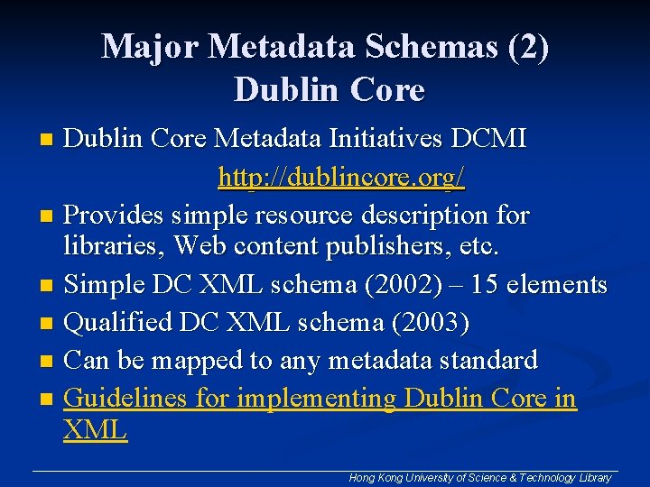 Major Metadata Schemas (2) Dublin Core Metadata Initiatives DCMI http: //dublincore. org/ n Provides