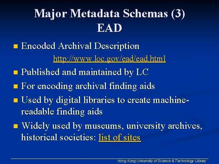 Major Metadata Schemas (3) EAD n Encoded Archival Description http: //www. loc. gov/ead. html