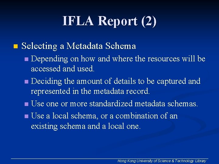 IFLA Report (2) n Selecting a Metadata Schema Depending on how and where the