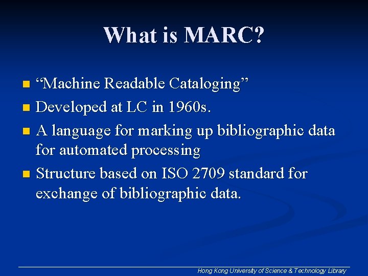 What is MARC? “Machine Readable Cataloging” n Developed at LC in 1960 s. n