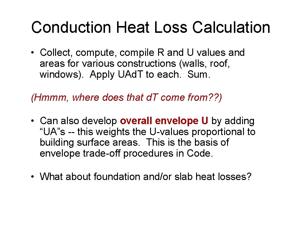 Conduction Heat Loss Calculation • Collect, compute, compile R and U values and areas