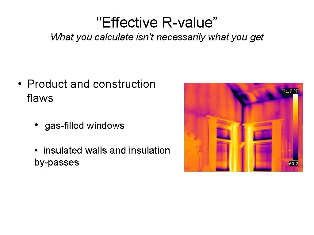 "Effective R-value” What you calculate isn’t necessarily what you get • Product and construction