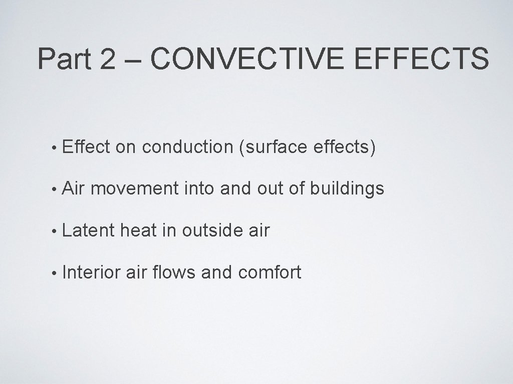 Part 2 – CONVECTIVE EFFECTS • Effect on conduction (surface effects) • Air movement
