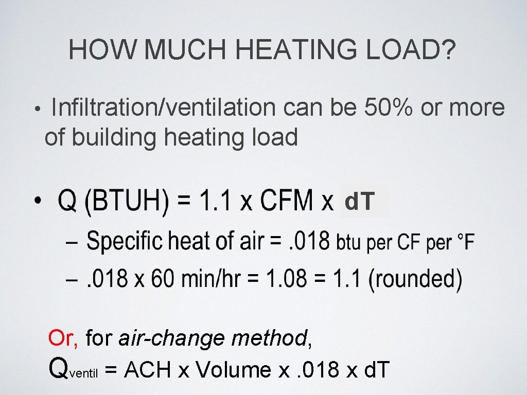 HOW MUCH HEATING LOAD? • Infiltration/ventilation can be 50% or more of building heating
