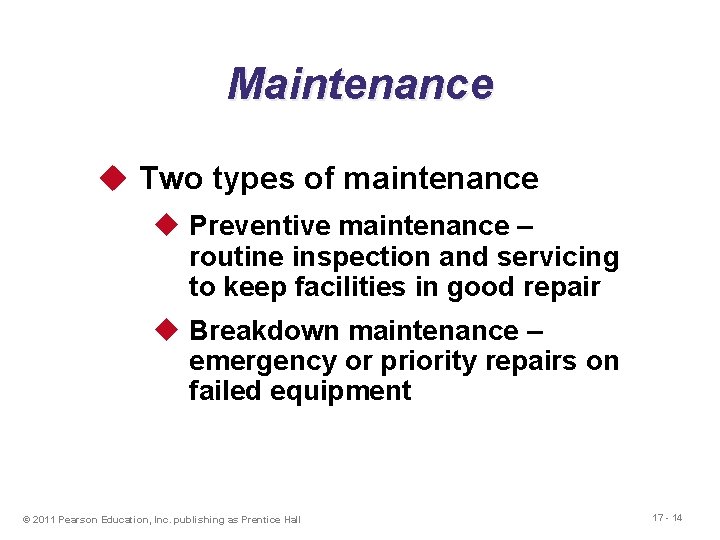 Maintenance u Two types of maintenance u Preventive maintenance – routine inspection and servicing