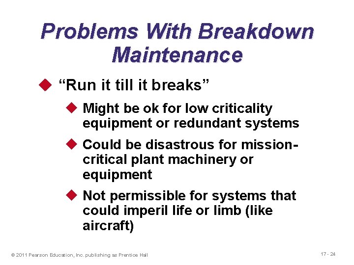 Problems With Breakdown Maintenance u “Run it till it breaks” u Might be ok