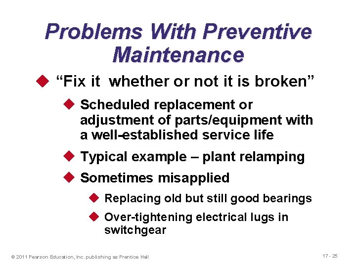Problems With Preventive Maintenance u “Fix it whether or not it is broken” u