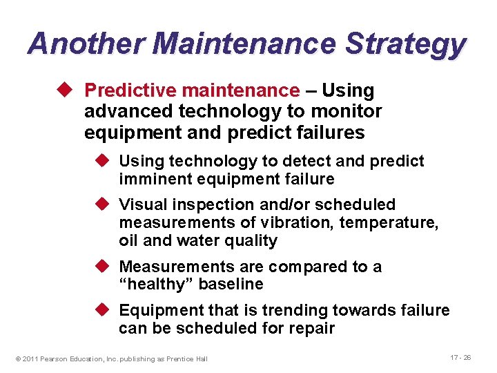 Another Maintenance Strategy u Predictive maintenance – Using advanced technology to monitor equipment and