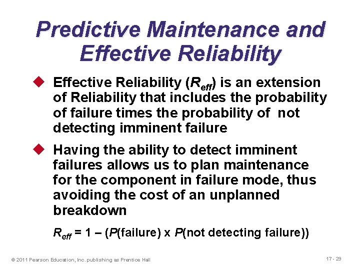 Predictive Maintenance and Effective Reliability u Effective Reliability (Reff) is an extension of Reliability