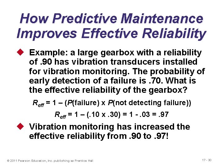 How Predictive Maintenance Improves Effective Reliability u Example: a large gearbox with a reliability
