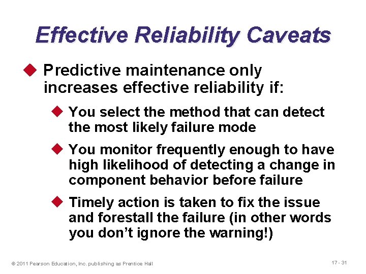 Effective Reliability Caveats u Predictive maintenance only increases effective reliability if: u You select
