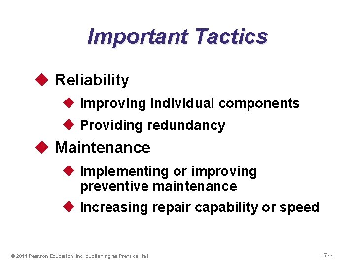 Important Tactics u Reliability u Improving individual components u Providing redundancy u Maintenance u
