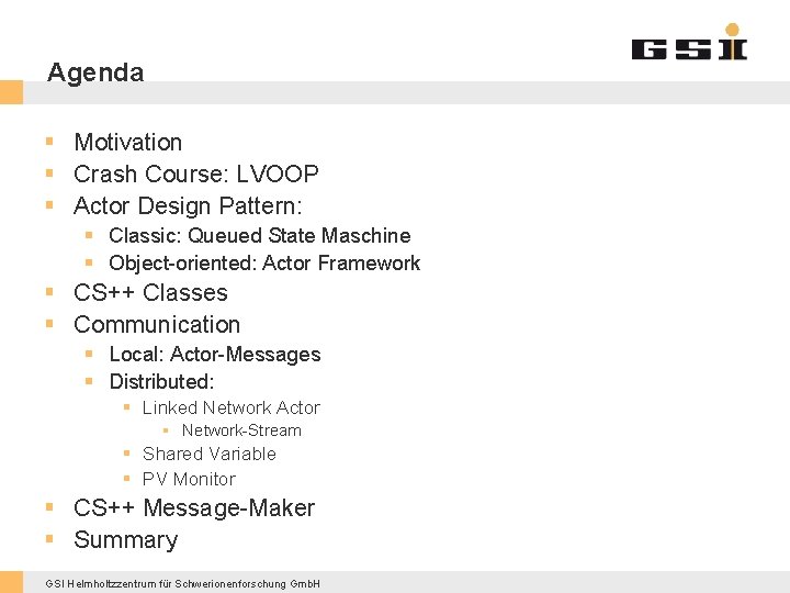 Agenda § Motivation § Crash Course: LVOOP § Actor Design Pattern: § Classic: Queued