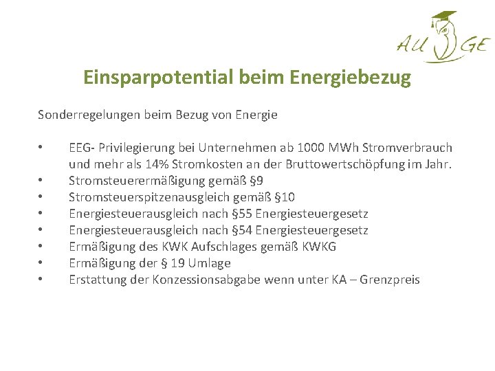 Einsparpotential beim Energiebezug Sonderregelungen beim Bezug von Energie • EEG Privilegierung bei Unternehmen ab