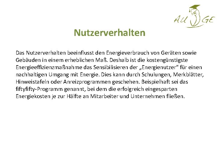 Nutzerverhalten Das Nutzerverhalten beeinflusst den Energieverbrauch von Geräten sowie Gebäuden in einem erheblichen Maß.