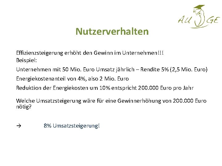 Nutzerverhalten Effizienzsteigerung erhöht den Gewinn im Unternehmen!!! Beispiel: Unternehmen mit 50 Mio. Euro Umsatz