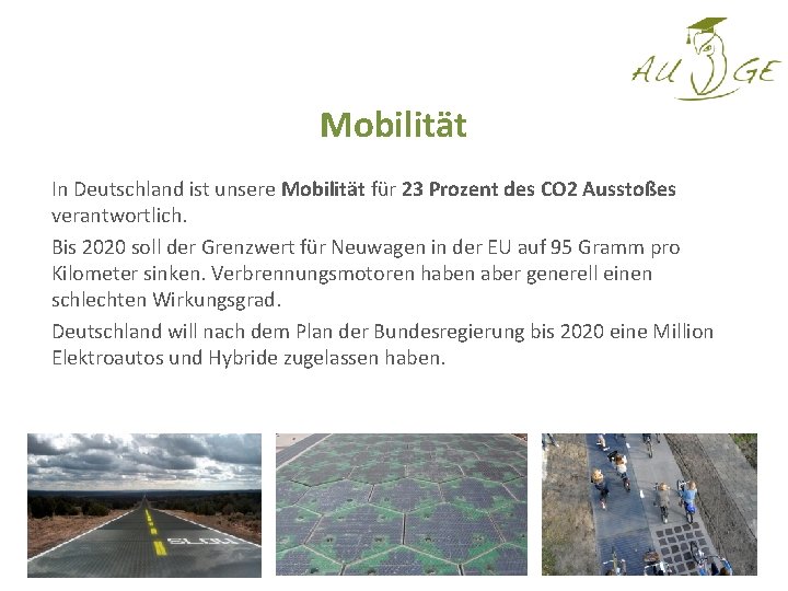 Mobilität In Deutschland ist unsere Mobilität für 23 Prozent des CO 2 Ausstoßes verantwortlich.