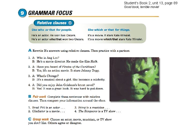 Student’s Book 2, unit 13, page 89 Good book, terrible movie! 