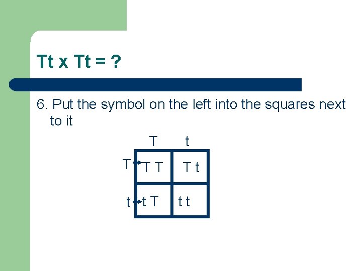 Tt x Tt = ? 6. Put the symbol on the left into the